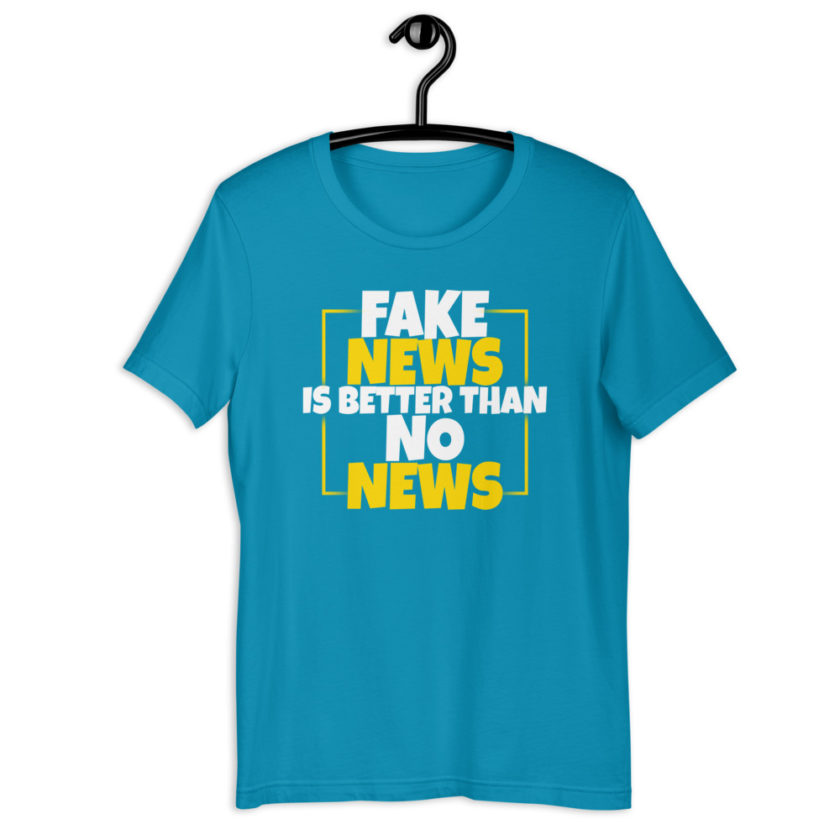 Fake news is better than no news. Short-Sleeve Unisex T-Shirt - Image 8
