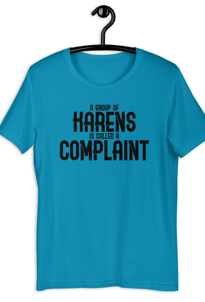 A group of Karens is called a complaint Short-Sleeve Unisex T-Shirt