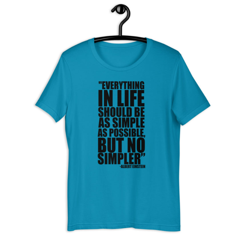 Everything in life should be as simple as possible but no simpler. - Albert Einstein Short-Sleeve Unisex T-Shirt - Image 5