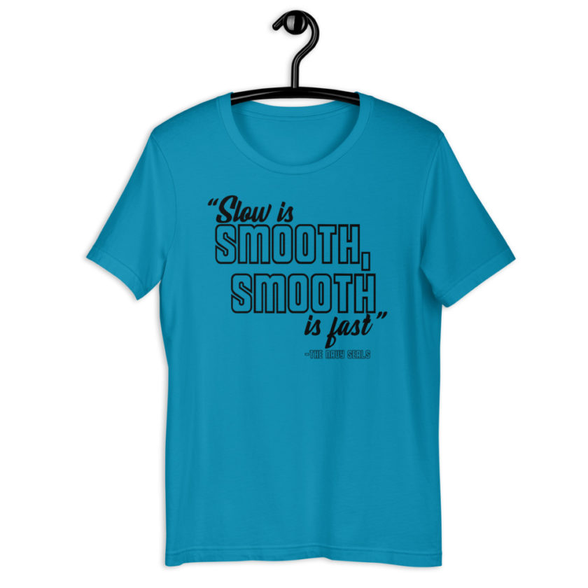 Slow is smooth, smooth is fast - The Navy Seals Short-Sleeve Unisex T-Shirt - Image 6