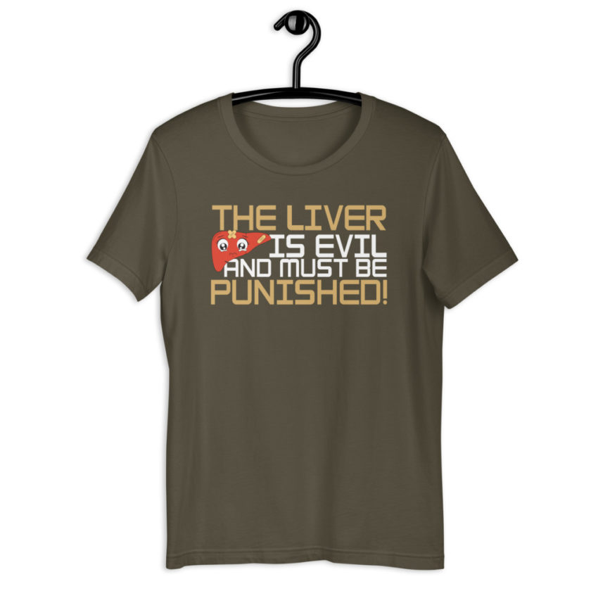 The liver is evil and must be punished!  Short-Sleeve Unisex T-Shirt - Image 7