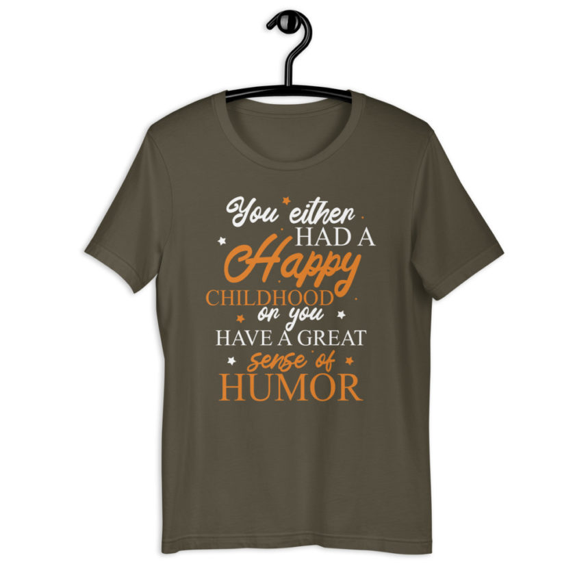You either had a happy childhood or you have a great sense of humor. Short-Sleeve Unisex T-Shirt - Image 8