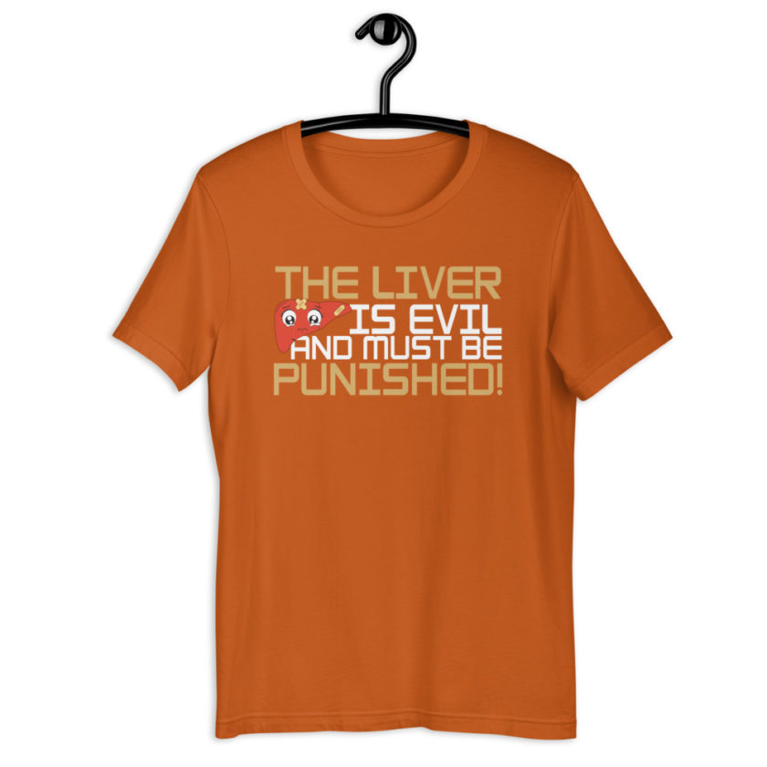 The liver is evil and must be punished!  Short-Sleeve Unisex T-Shirt - Image 10