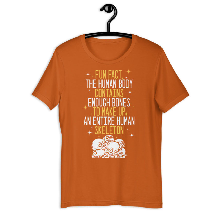 Fun fact, the human body contains enough bones to make up an entire human skeleton. Short-Sleeve Unisex T-Shirt - Image 9