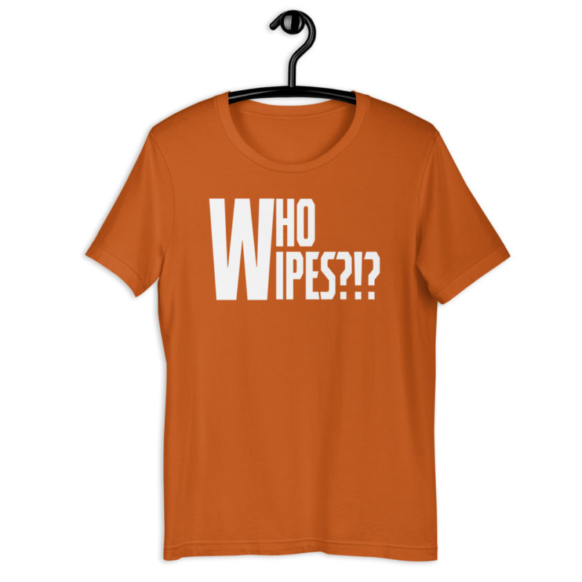 Who wipes?!? Short-Sleeve Unisex T-Shirt - Image 7