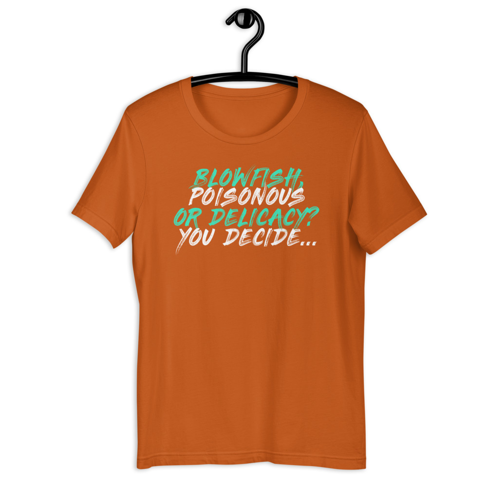 Blowfish, poisonous or delicacy...you decide. Short-Sleeve Unisex T-Shirt - Image 7