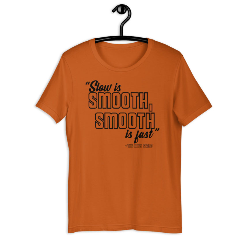 Slow is smooth, smooth is fast - The Navy Seals Short-Sleeve Unisex T-Shirt - Image 5