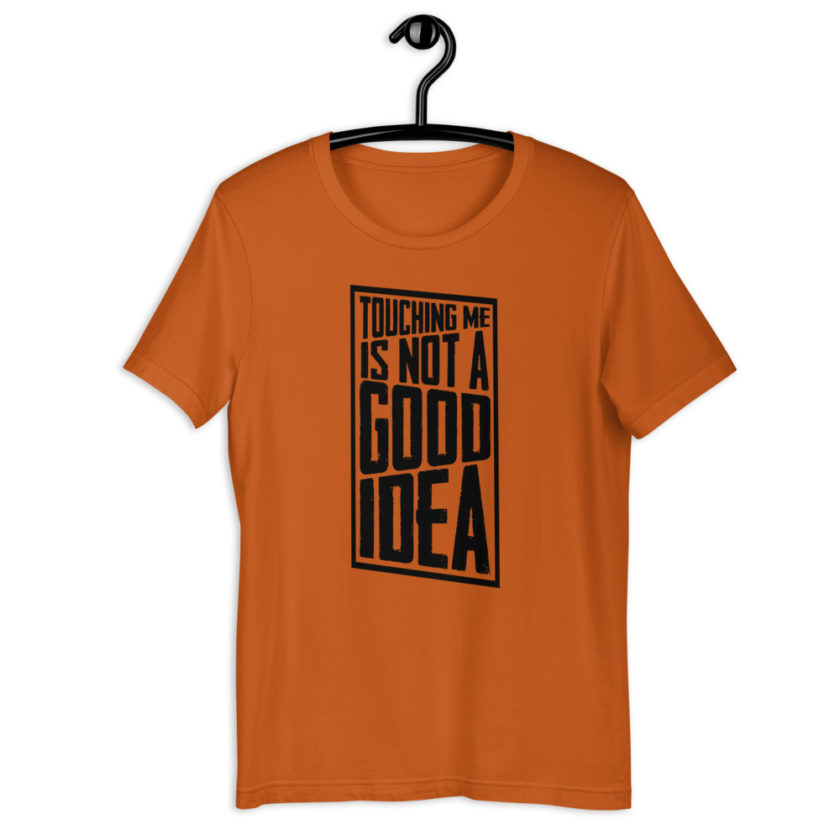 Touching me is not a good idea Short-Sleeve Unisex T-Shirt - Image 4