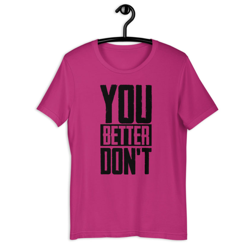 You better don't!  Short-Sleeve Unisex T-Shirt - Image 2