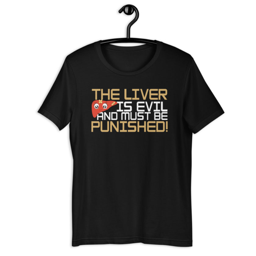 The liver is evil and must be punished!  Short-Sleeve Unisex T-Shirt - Image 2