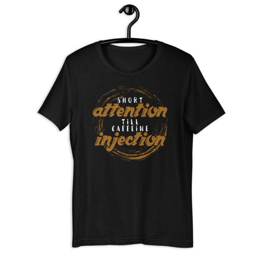 Short Attention till Caffeine Injection Short-Sleeve Unisex T-Shirt - Image 2