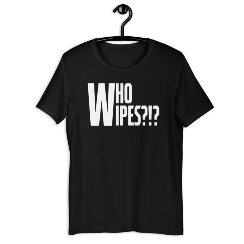 Who wipes?!? Short-Sleeve Unisex T-Shirt - Image 2