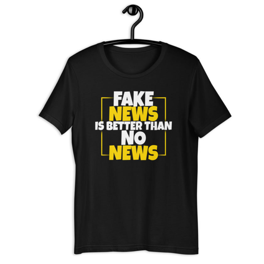 Fake news is better than no news. Short-Sleeve Unisex T-Shirt - Image 2