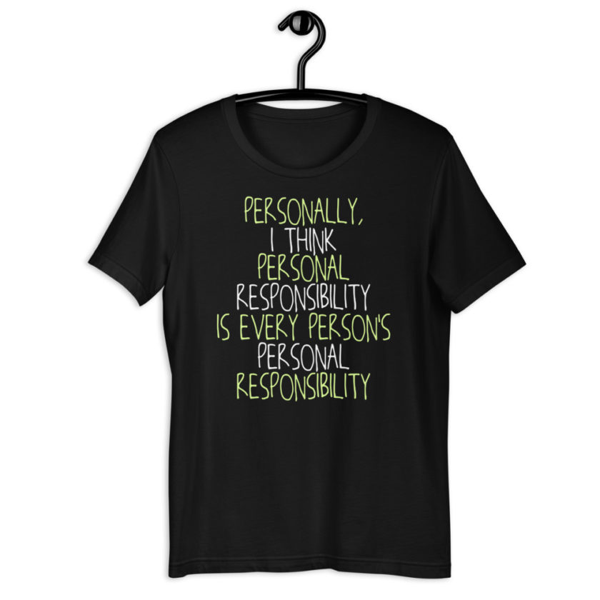 Personally, I think personal responsibility is every person's personal responsibility. Short-Sleeve Unisex T-Shirt - Image 2