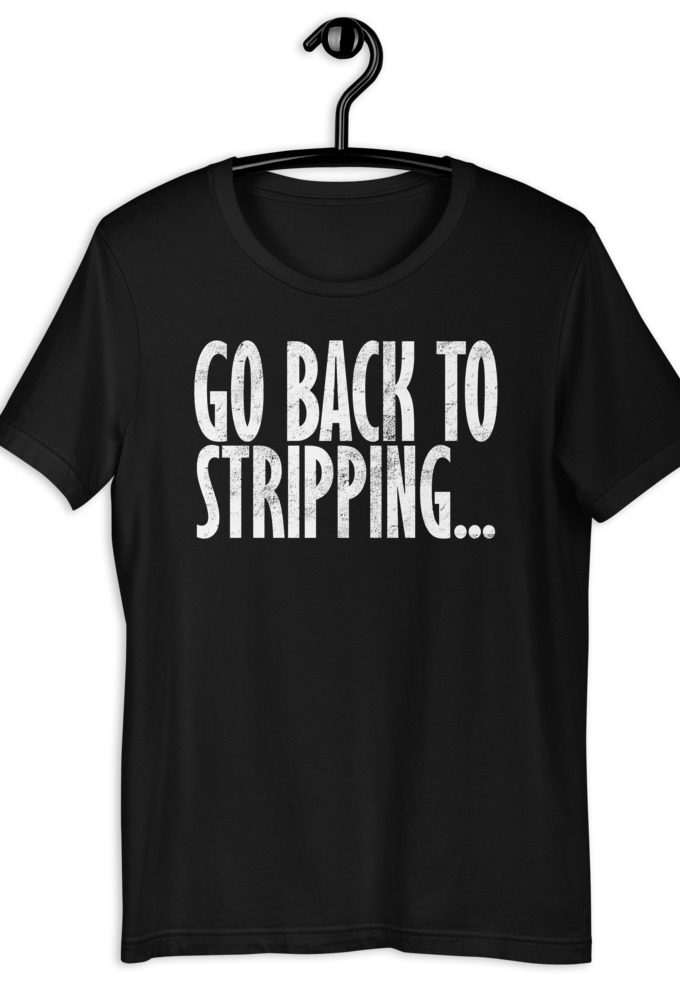 Go back to stripping Short-Sleeve Unisex T-Shirt