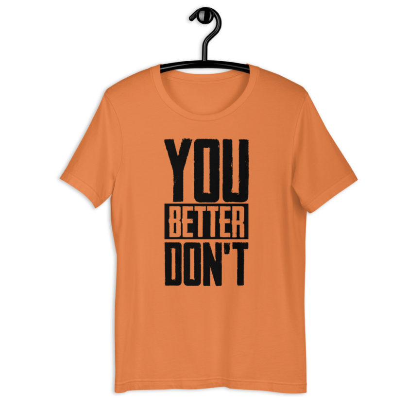 You better don't!  Short-Sleeve Unisex T-Shirt - Image 4