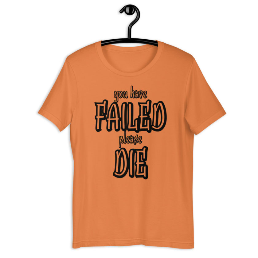 You have failed, Please die! Short-Sleeve Unisex T-Shirt - Image 7