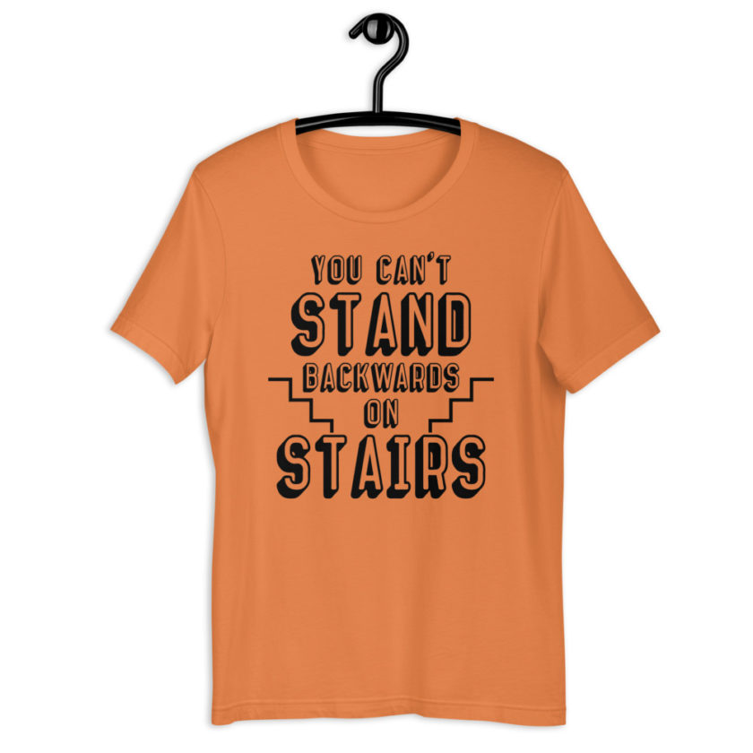 You can't stand backwards on stairs. Short-Sleeve Unisex T-Shirt - Image 6