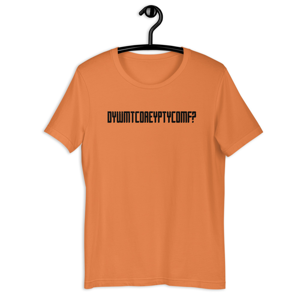 DYWMTCOAEYPTYCOMF? Short-Sleeve Unisex T-Shirt - Image 7
