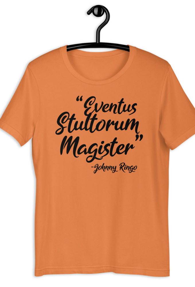 Eventus Stultorum Magister - Johnny Ringo, Tombstone Short-Sleeve Unisex T-Shirt