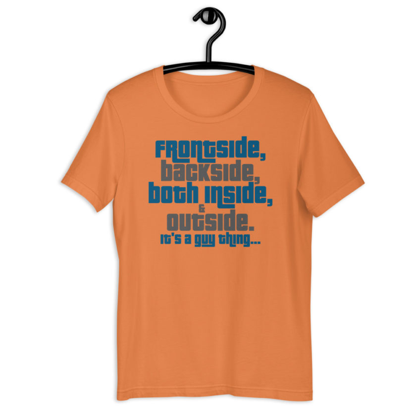 Frontside, backside, inside and out. It's a guy thing... Short-Sleeve Unisex T-Shirt - Image 3