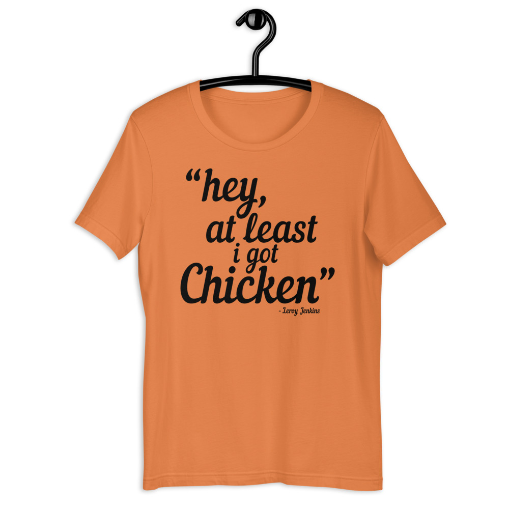 Hey, at least I got chicken. - Leroy Jenkins, WOW Short-Sleeve Unisex T-Shirt - Image 7