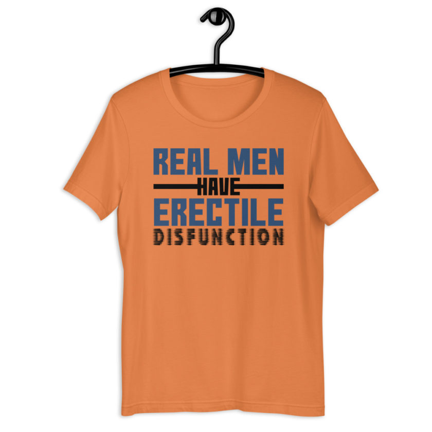 Real men have erectile disfunction. Short-Sleeve Unisex T-Shirt - Image 7