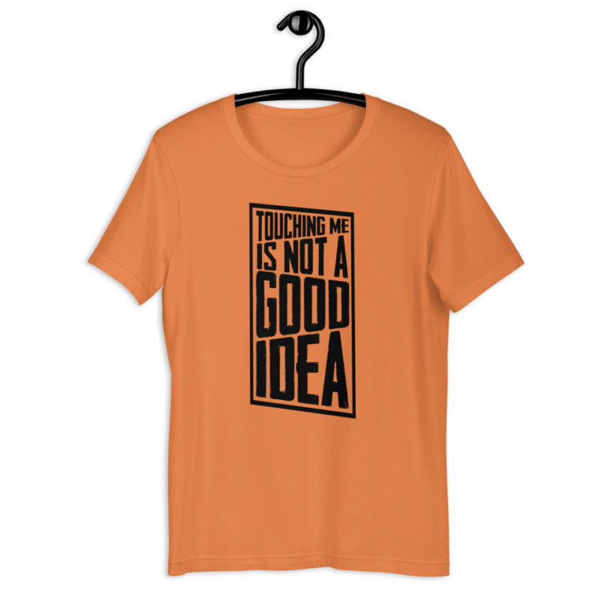 Touching me is not a good idea Short-Sleeve Unisex T-Shirt - Image 7