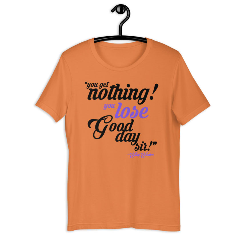 You get nothing! You lose! Good day sir! -Willy Wonka Short-Sleeve Unisex T-Shirt - Image 3