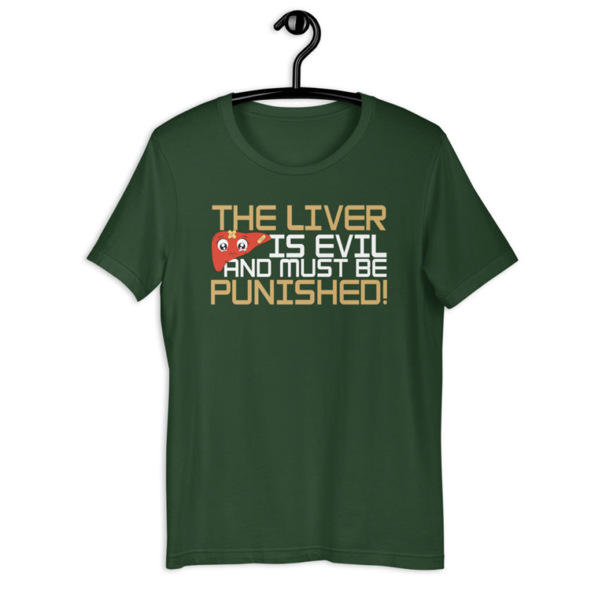 The liver is evil and must be punished!  Short-Sleeve Unisex T-Shirt