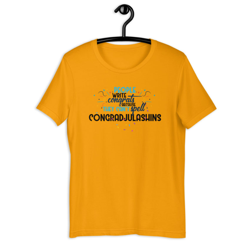People write congrats because they can't spell congradjulashins. Short-Sleeve Unisex T-Shirt - Image 2