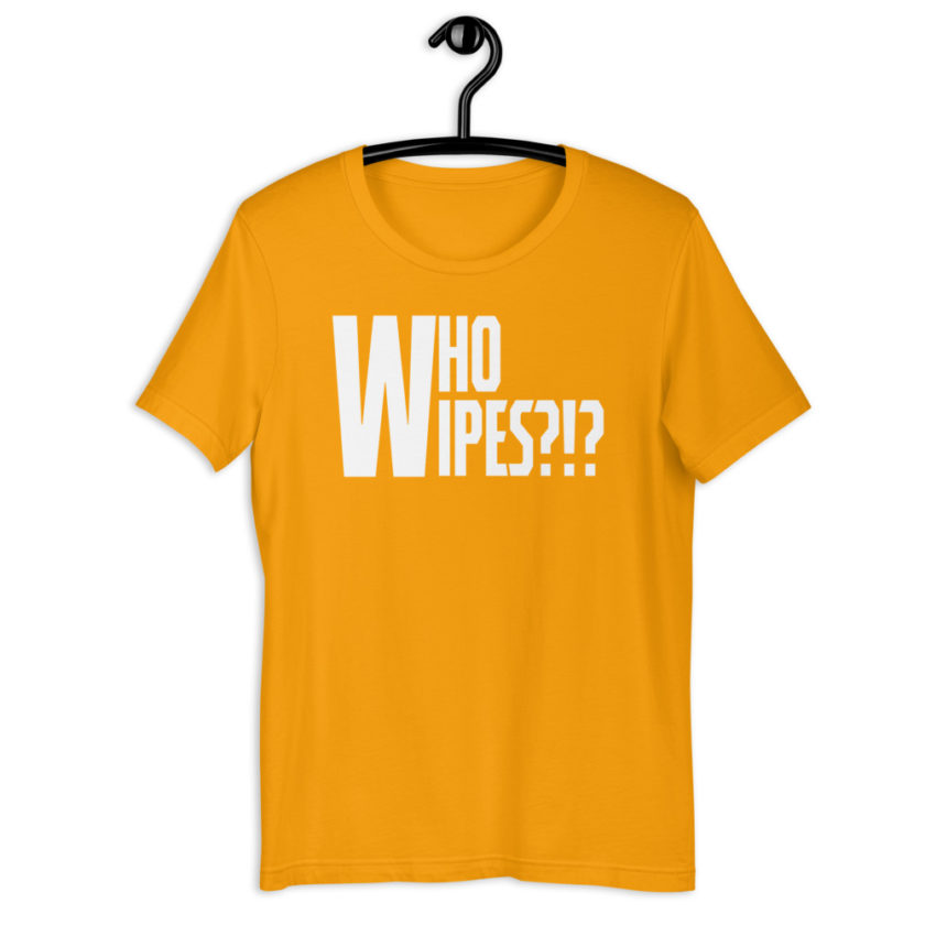 Who wipes?!? Short-Sleeve Unisex T-Shirt - Image 12