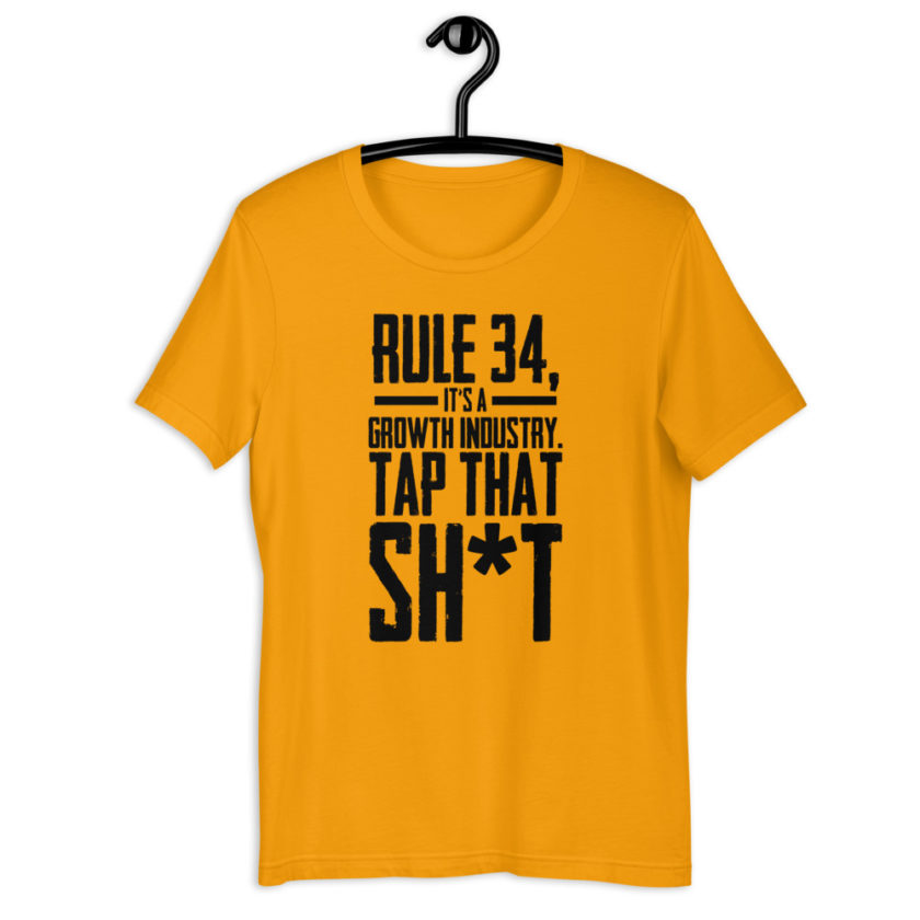Rule 34, it's a growth industry. Tap that shit! Short-Sleeve Unisex T-Shirt - Image 7