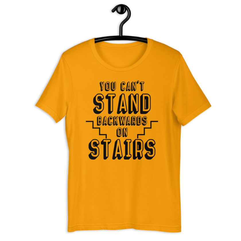 You can't stand backwards on stairs. Short-Sleeve Unisex T-Shirt - Image 7