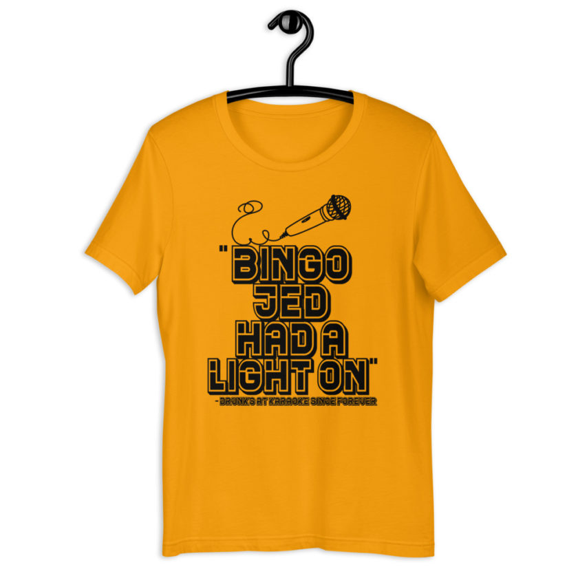 Bingo Jed had a light on. - Drunks at karaoke since forever Short-Sleeve Unisex T-Shirt - Image 8