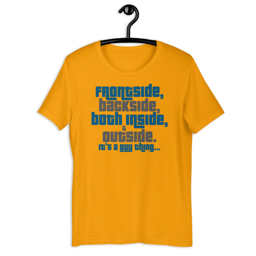 Frontside, backside, inside and out. It's a guy thing... Short-Sleeve Unisex T-Shirt - Image 4