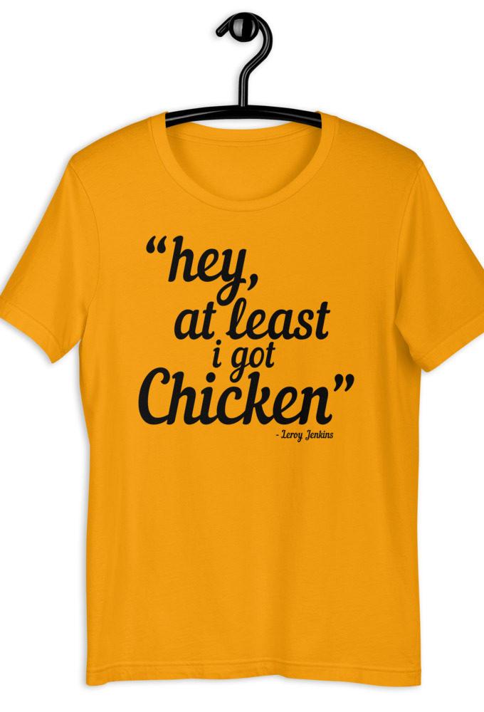 Hey, at least I got chicken. - Leroy Jenkins, WOW Short-Sleeve Unisex T-Shirt