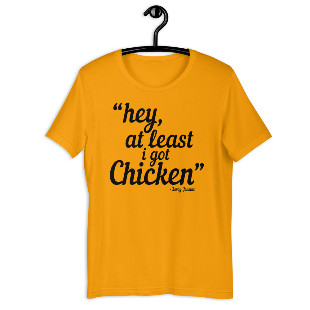 Hey, at least I got chicken. - Leroy Jenkins, WOW Short-Sleeve Unisex T-Shirt