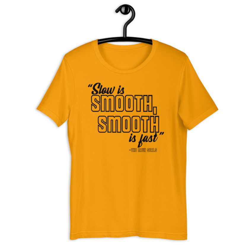 Slow is smooth, smooth is fast - The Navy Seals Short-Sleeve Unisex T-Shirt - Image 10