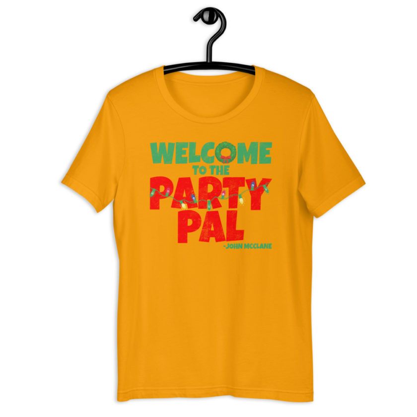 Welcome to the party pal. -John Mcclane Die Hard Short-Sleeve Unisex T-Shirt - Image 6