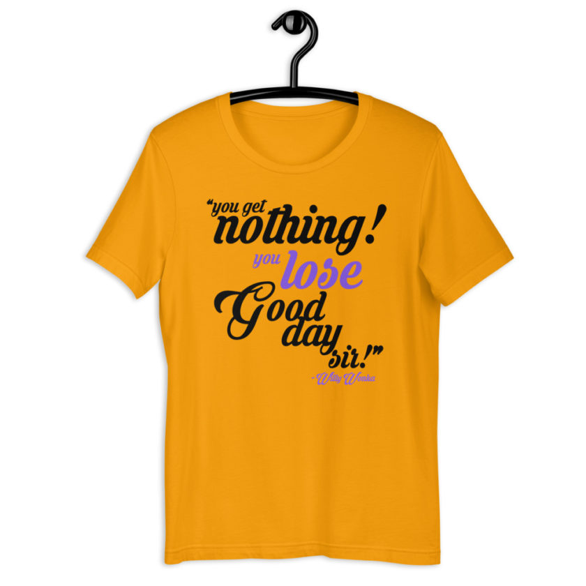 You get nothing! You lose! Good day sir! -Willy Wonka Short-Sleeve Unisex T-Shirt - Image 4