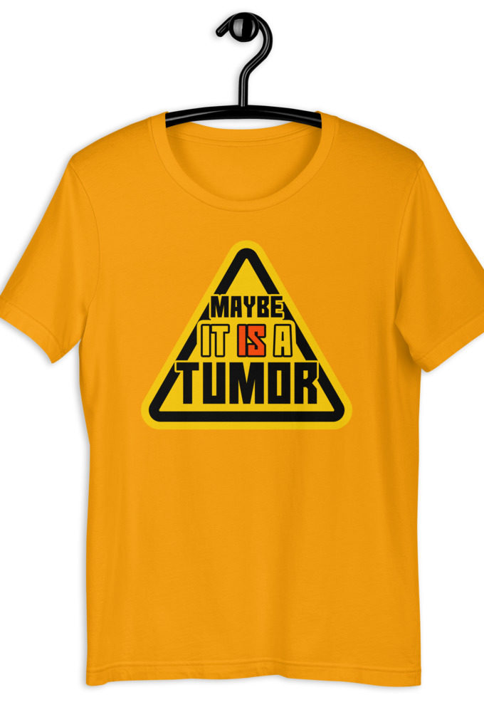 Maybe it is a tumor Short-Sleeve Unisex T-Shirt