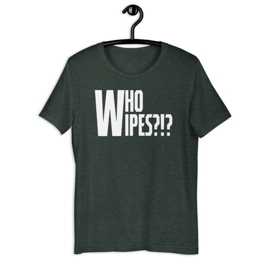 Who wipes?!? Short-Sleeve Unisex T-Shirt - Image 5