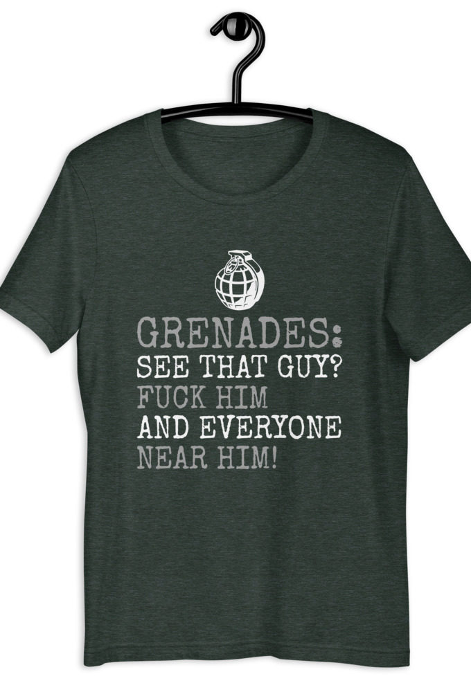 Grenades: See that guy? Fuck him and everyone near him! Short-Sleeve Unisex T-Shirt
