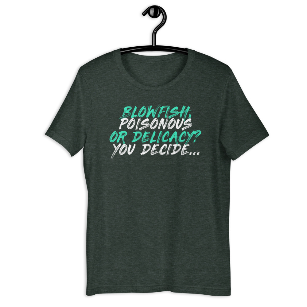 Blowfish, poisonous or delicacy...you decide. Short-Sleeve Unisex T-Shirt - Image 5