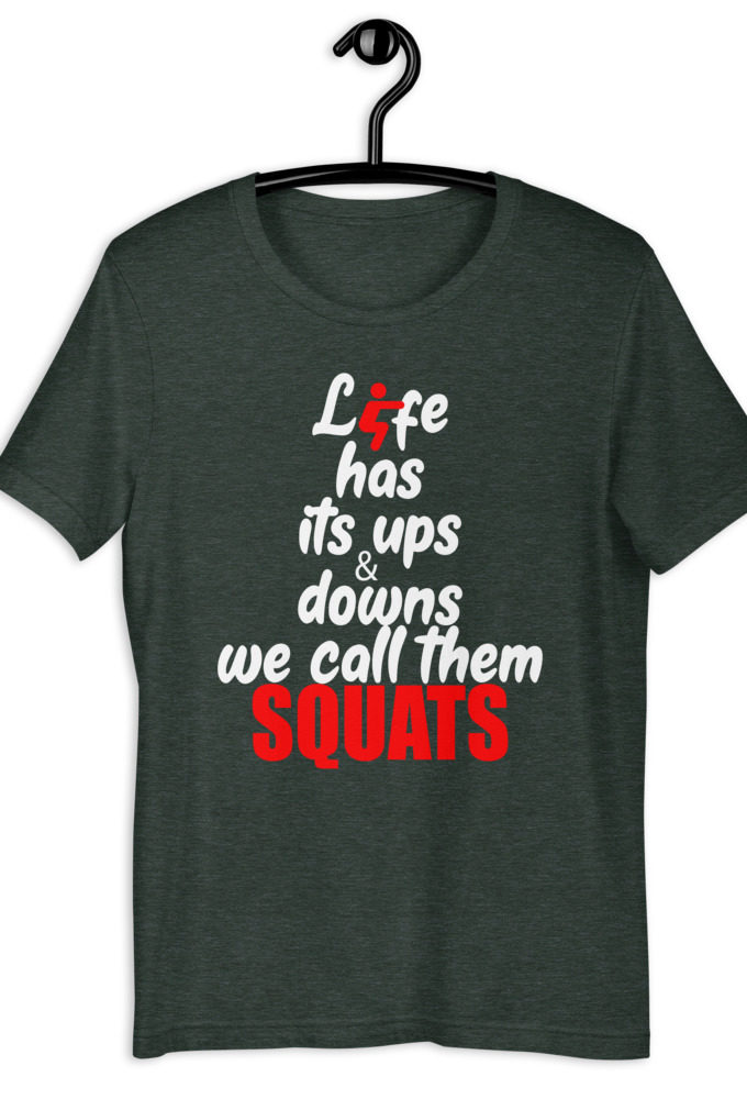 Life has its ups and downs, we call them squats. Short-Sleeve Unisex T-Shirt