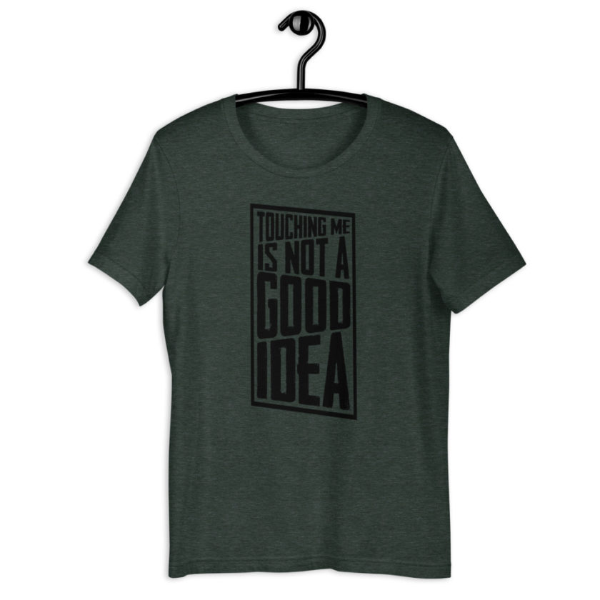 Touching me is not a good idea Short-Sleeve Unisex T-Shirt - Image 3