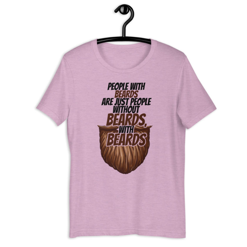 People with beards are just people without beards, with beards Short-Sleeve Unisex T-Shirt