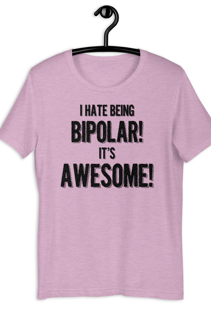 I hate being bipolar! It's awesome! Short-Sleeve Unisex T-Shirt