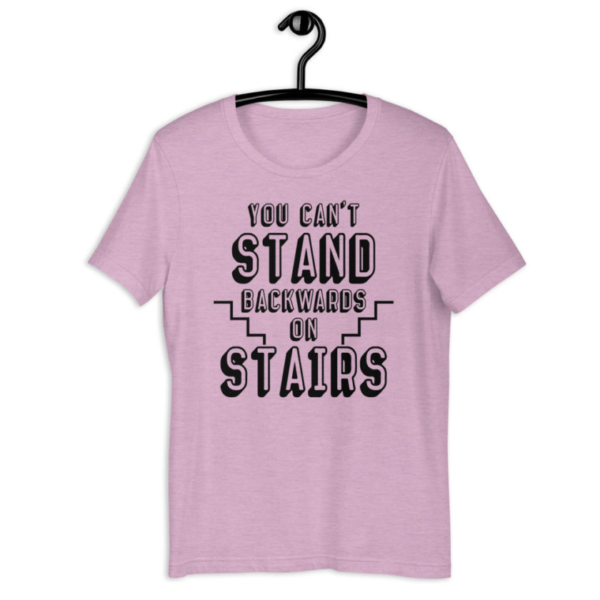 You can't stand backwards on stairs. Short-Sleeve Unisex T-Shirt - Image 8